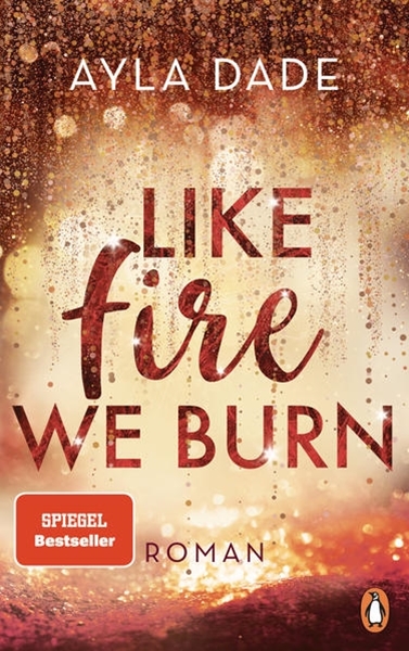 Bild von Dade, Ayla: Like Fire We Burn