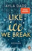 Bild von Dade, Ayla: Like Ice We Break