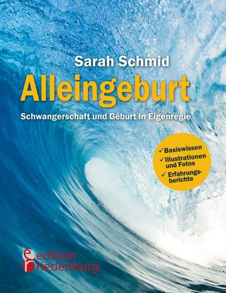 Bild von Schmid, Sarah: Alleingeburt - Schwangerschaft und Geburt in Eigenregie