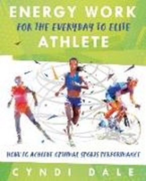 Bild von Dale, Cyndi: Energy Work for the Everyday to Elite Athlete