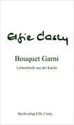 Bild von Casty, Elfie: Bouquet Garni - Liebesbriefe aus der Küche