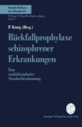 Bild von König, P. (Hrsg.): Rückfallprophylaxe schizophrener Erkrankungen