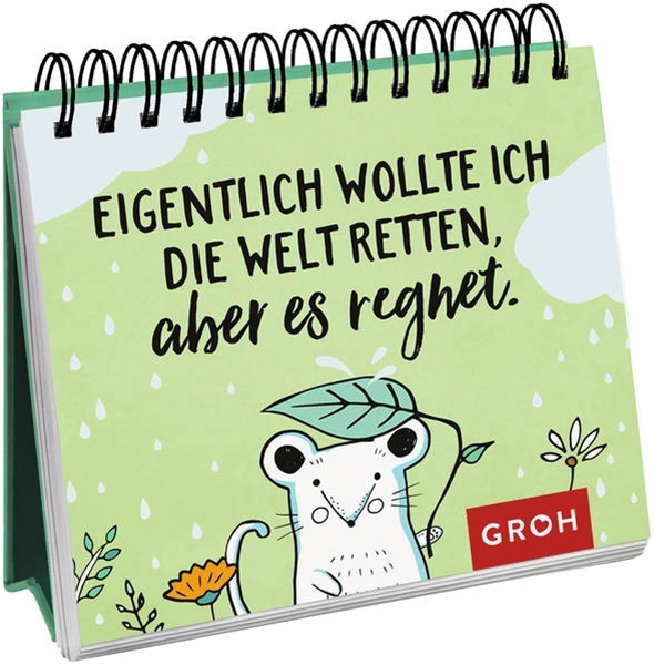Bild von Groh Verlag (Hrsg.): Eigentlich wollte ich die Welt retten, aber es regnet