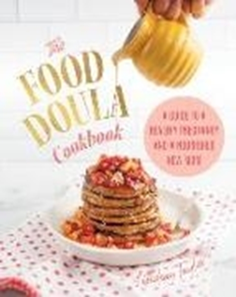 Bild von Taylor, Lindsay: The Food Doula Cookbook: A Guide to a Healthy Pregnancy and a Nourished New Mom