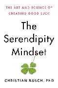 Bild von Busch, Christian: The Serendipity Mindset: The Art and Science of Creating Good Luck