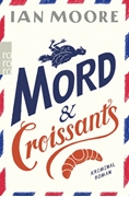 Bild von Moore, Ian: Mord & Croissants