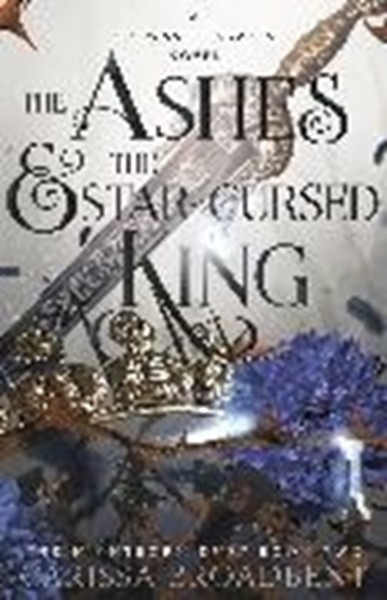 Bild von Broadbent, Carissa: The Ashes and the Star-Cursed King