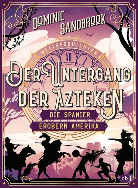 Bild von Sandbrook, Dominic: Weltgeschichte(n) - Der Untergang der Azteken: Die Spanier erobern Amerika