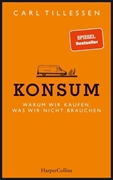 Bild von Tillessen, Carl: Konsum. Warum wir kaufen, was wir nicht brauchen