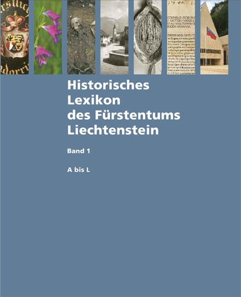 Bild von Redaktion Historisches Lexikon des Fürstentums Liechtenstein, Projektleiter Arthur Brunhart (Hrsg.): Historisches Lexikon des Fürstentums Liechtenstein