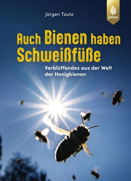 Bild von Tautz, Jürgen: Auch Bienen haben Schweißfüße
