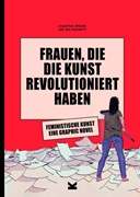 Cover-Bild zu Grande, Valentina: Frauen, die die Kunst revolutioniert haben. Feministische Kunst