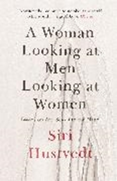 Bild von Hustvedt Siri: A Woman Looking at Men Looking at Women