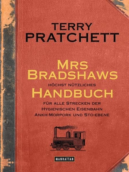 Bild von Pratchett, Terry: Mrs Bradshaws höchst nützliches Handbuch für alle Strecken der Hygienischen Eisenbahn Ankh-Morpork und Sto-Ebene