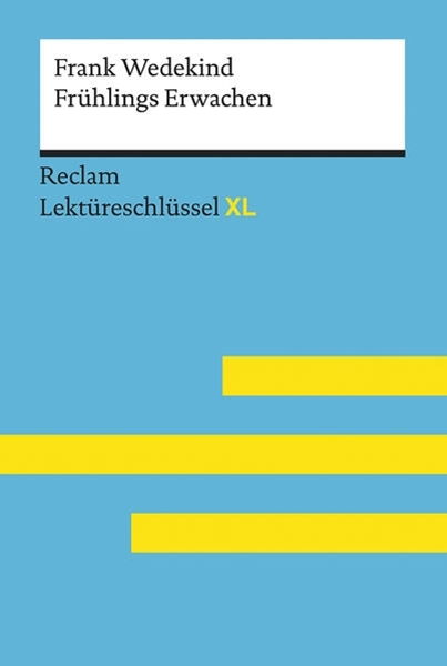 Bild von Wedekind, Frank: Frühlings Erwachen von Frank Wedekind: Lektüreschlüssel mit Inhaltsangabe, Interpretation, Prüfungsaufgaben mit Lösungen, Lernglossar. (Reclam Lektüreschlüssel XL)