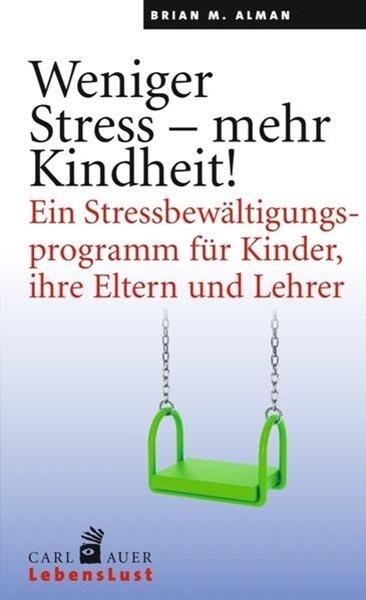 Bild von Alman, Brian M.: Weniger Stress - mehr Kindheit!