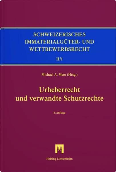 Bild von Meer, Michael (Bd. Hrsg.): Urheberrecht und verwandte Schutzrechte - Schweizerisches Immaterialgüter- und Wettbewerbsrecht