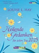 Cover-Bild zu Hay, Louise: Heilende Gedanken für jeden Tag 2025 - Tagesabreißkalender zum Aufstellen oder Aufhängen