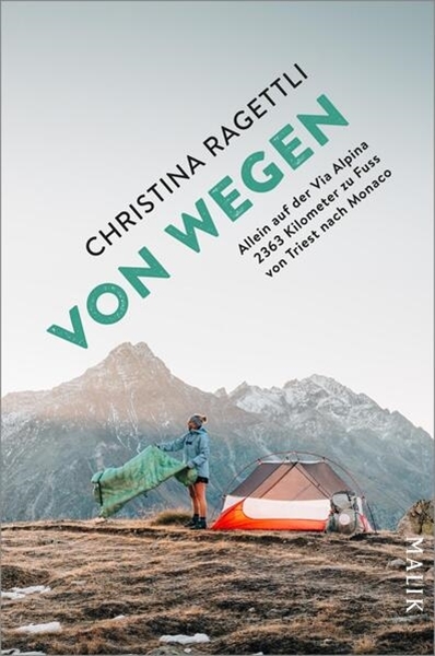 Bild von Ragettli, Christina: VON WEGEN. Allein auf der Via Alpina - 2363 Kilometer zu Fuss von Triest nach Monaco