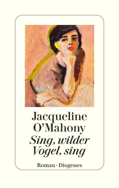 Bild von O'Mahony, Jacqueline: Sing, wilder Vogel, sing