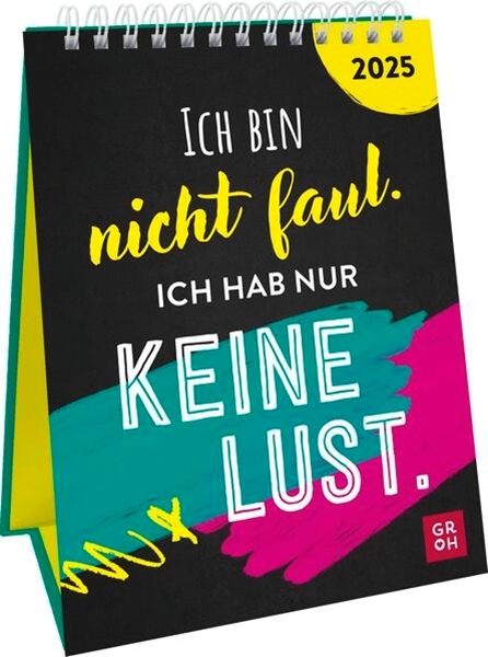 Bild von Groh Verlag (Hrsg.): Wochenkalender 2025: Ich bin nicht faul. Ich hab nur keine Lust