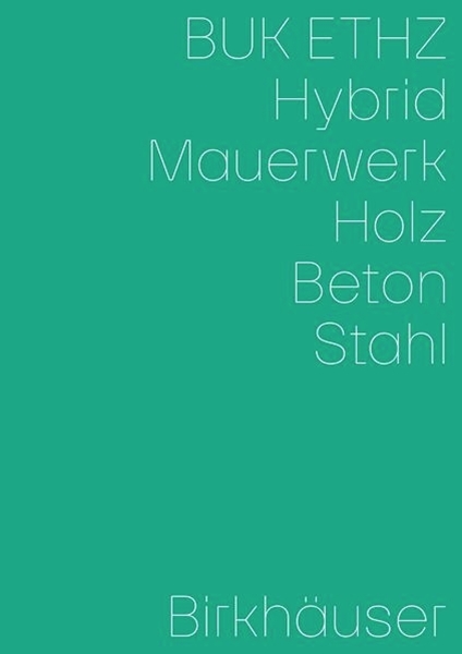 Bild von Mettler, Daniel (Hrsg.): Hybrid, Mauerwerk, Beton, Holz, Stahl