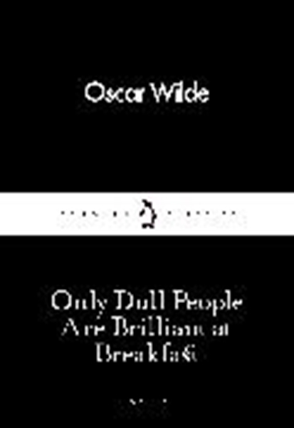 Bild von Wilde, Oscar: Only Dull People are Brilliant at Breakfast