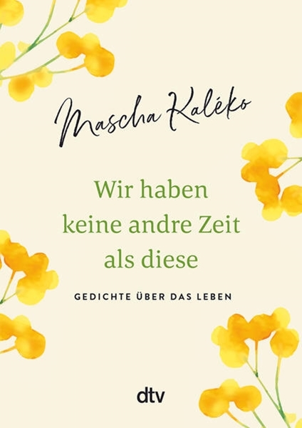 Bild von Kaléko, Mascha: Wir haben keine andre Zeit als diese