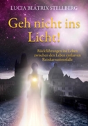 Bild von Stellberg, Lucia Beatrix: Geh nicht ins Licht!