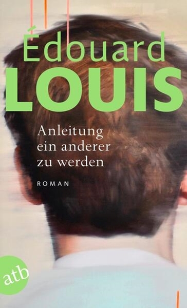 Bild von Louis, Édouard: Anleitung ein anderer zu werden