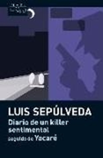 Bild von Sepulveda, Luis: Diario de un killer sentimental - seguido de Yacaré