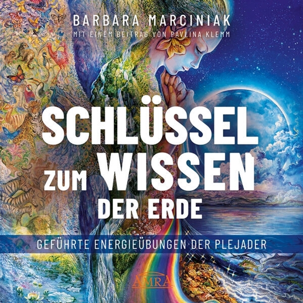 Bild von Marciniak, Barbara: SCHLÜSSEL ZUM WISSEN DER ERDE: Geführte Energieübungen der Plejader mit einem exklusiven und selbst eingesprochenen Beitrag der SPIEGEL-Bestsellerautorin Pavlina Klemm