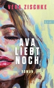 Bild von Zischke, Vera: Ava liebt noch
