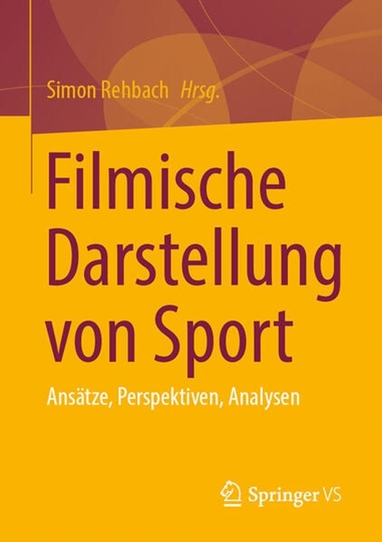 Bild von Rehbach, Simon (Hrsg.): Filmische Darstellung von Sport