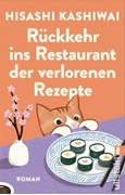 Cover-Bild zu Kashiwai, Hisashi: Rückkehr ins Restaurant der verlorenen Rezepte (Die Food Detectives von Kyoto 2)