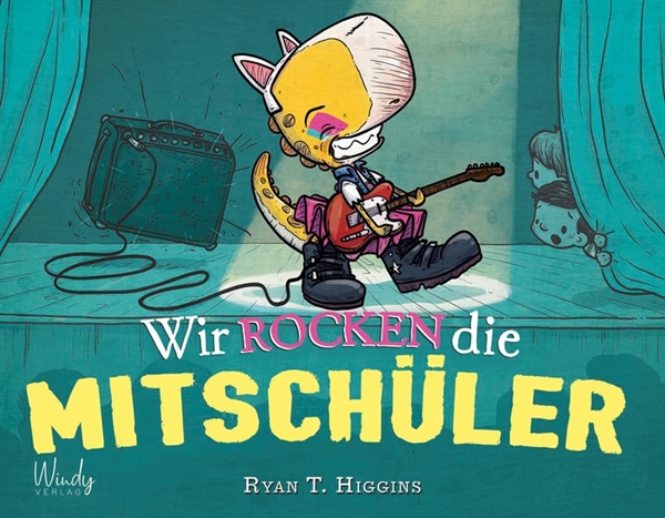 Bild von Higgins, Ryan T.: Wir rocken die Mitschüler