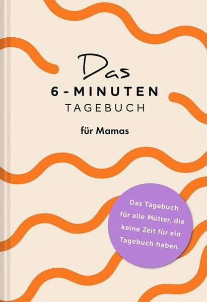 Bild von Spenst, Dominik: Das 6-Minuten-Tagebuch für Mamas
