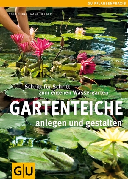 Bild von Hecker, Frank: Gartenteiche anlegen und gestalten