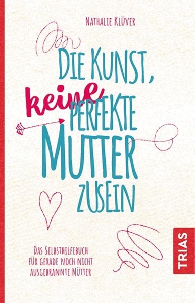 Bild von Klüver, Nathalie: Die Kunst, keine perfekte Mutter zu sein