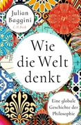 Bild von Baggini, Julian: Wie die Welt denkt