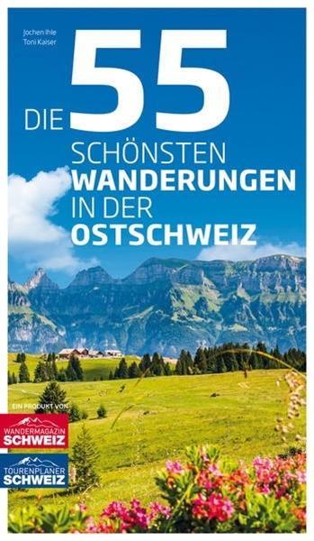 Bild von Ihle, Jochen: Die 55 schönsten Wanderungen in der Ostschweiz