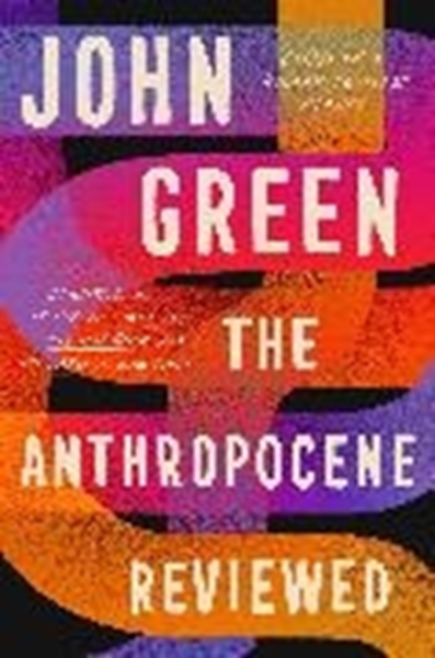 Bild von Green, John: The Anthropocene Reviewed