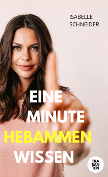Bild von Schneider, Isabelle: Eine Minute Hebammenwissen