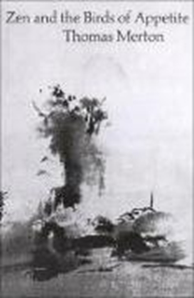 Bild von Merton, Thomas: Zen and the Birds of Appetite