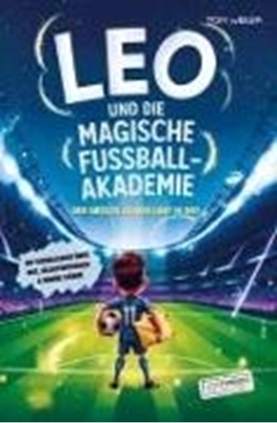 Bild von Tom Weiler: Leo und die magische Fußball-Akademie: Der größte Zauber liegt in dir!