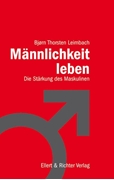 Bild von Leimbach, Björn Thorsten: Männlichkeit leben
