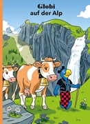 Cover-Bild zu Lendenmann, Jürg: Globi auf der Alp