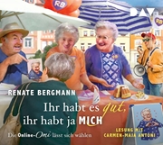 Cover-Bild zu Bergmann, Renate: Ihr habt es gut, ihr habt ja mich. Die Online-Omi lässt sich wählen